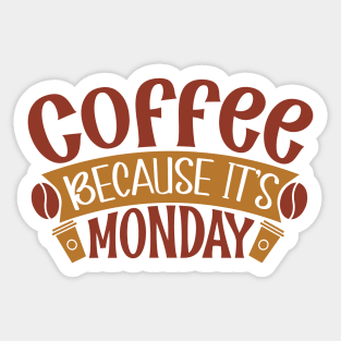 Coffee Because It's Monday Sticker
